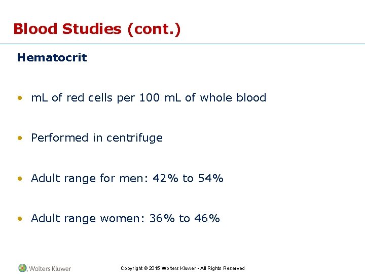 Blood Studies (cont. ) Hematocrit • m. L of red cells per 100 m.