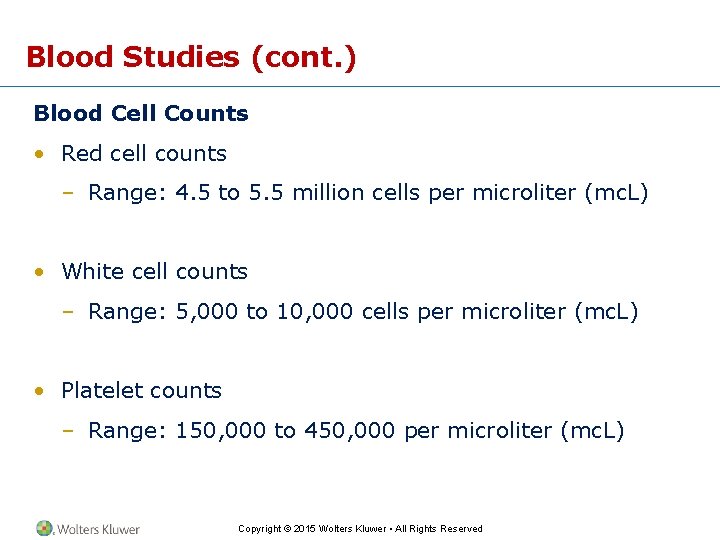 Blood Studies (cont. ) Blood Cell Counts • Red cell counts – Range: 4.