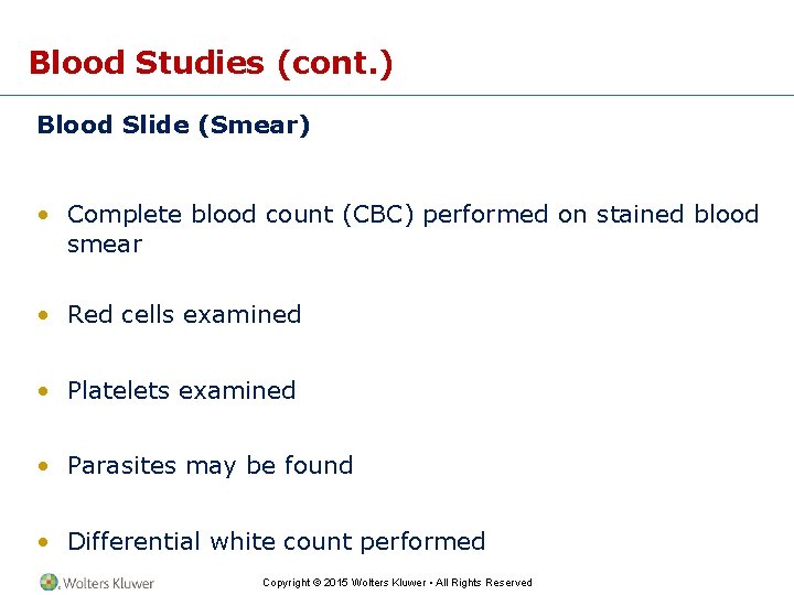 Blood Studies (cont. ) Blood Slide (Smear) • Complete blood count (CBC) performed on