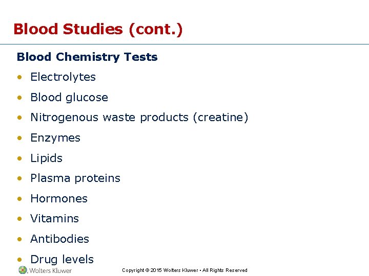 Blood Studies (cont. ) Blood Chemistry Tests • Electrolytes • Blood glucose • Nitrogenous