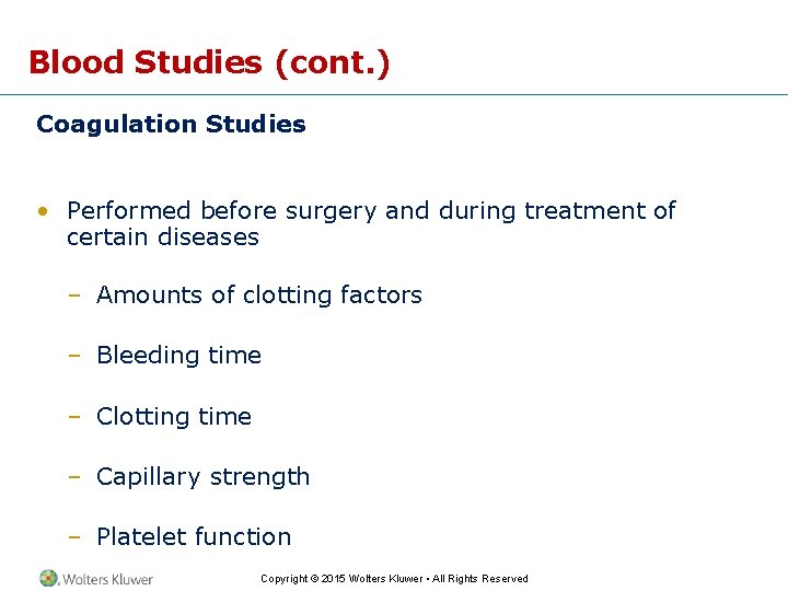 Blood Studies (cont. ) Coagulation Studies • Performed before surgery and during treatment of