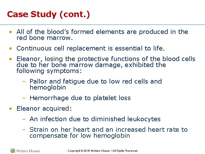 Case Study (cont. ) • All of the blood’s formed elements are produced in