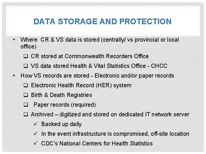 DATA STORAGE AND PROTECTION • Where CR & VS data is stored (centrally/ vs