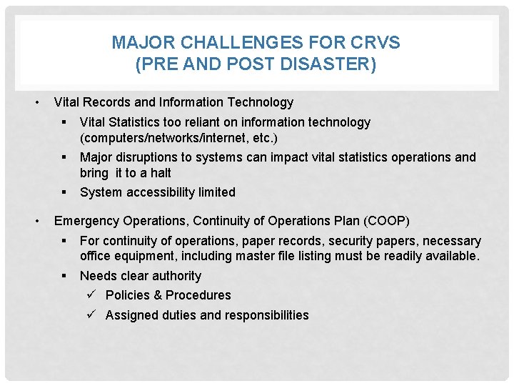 MAJOR CHALLENGES FOR CRVS (PRE AND POST DISASTER) • • Vital Records and Information