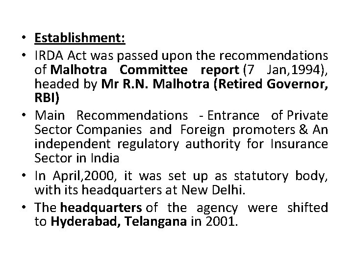  • Establishment: • IRDA Act was passed upon the recommendations of Malhotra Committee