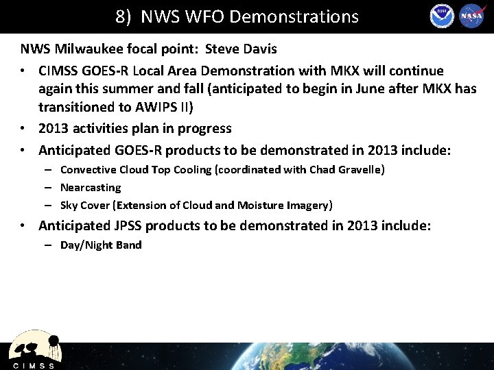 8) NWS WFO Demonstrations NWS Milwaukee focal point: Steve Davis • CIMSS GOES-R Local