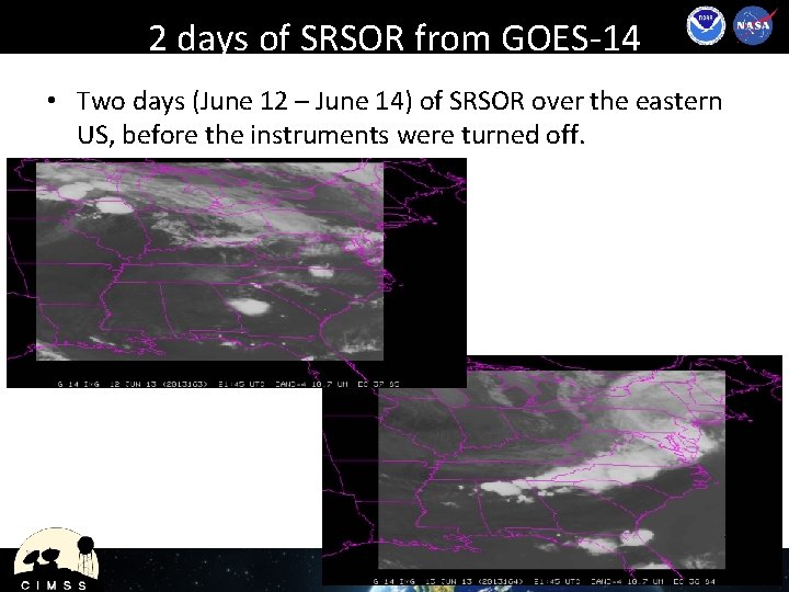 2 days of SRSOR from GOES-14 • Two days (June 12 – June 14)