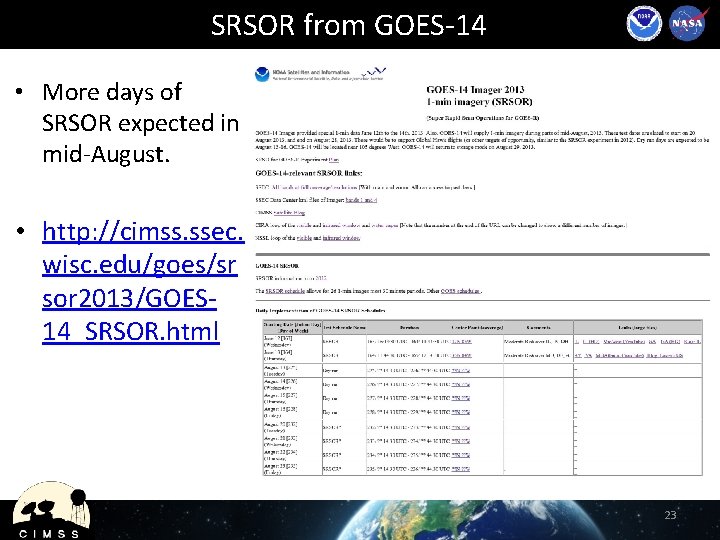 SRSOR from GOES-14 • More days of SRSOR expected in mid-August. • http: //cimss.