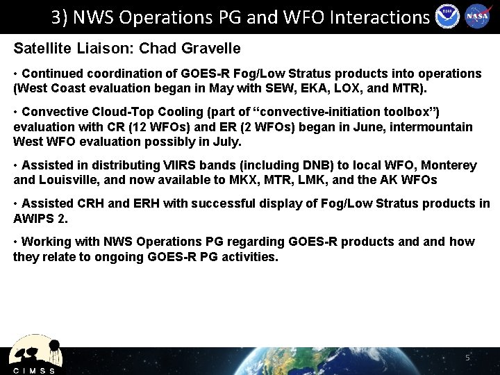 3) NWS Operations PG and WFO Interactions Satellite Liaison: Chad Gravelle • Continued coordination