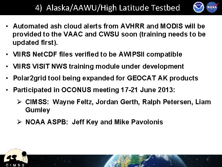 4) Alaska/AAWU/High Latitude Testbed • Automated ash cloud alerts from AVHRR and MODIS will