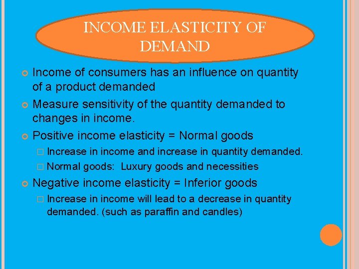 INCOME ELASTICITY OF DEMAND Income of consumers has an influence on quantity of a