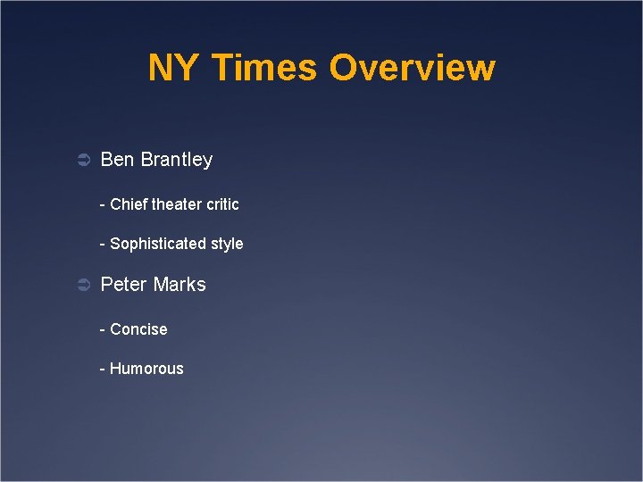 NY Times Overview Ü Ben Brantley - Chief theater critic - Sophisticated style Ü