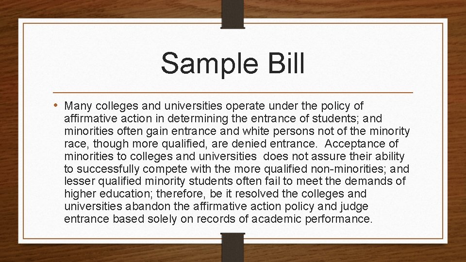 Sample Bill • Many colleges and universities operate under the policy of affirmative action