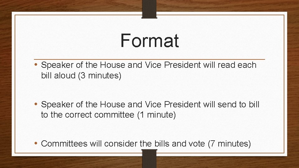 Format • Speaker of the House and Vice President will read each bill aloud