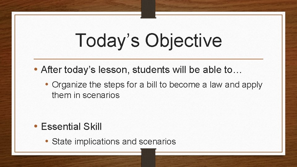 Today’s Objective • After today’s lesson, students will be able to… • Organize the