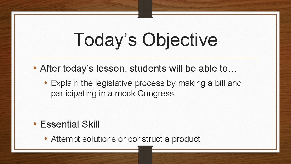 Today’s Objective • After today’s lesson, students will be able to… • Explain the