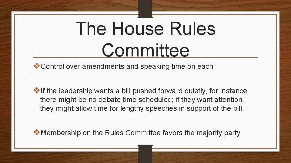 The House Rules Committee v. Control over amendments and speaking time on each v.