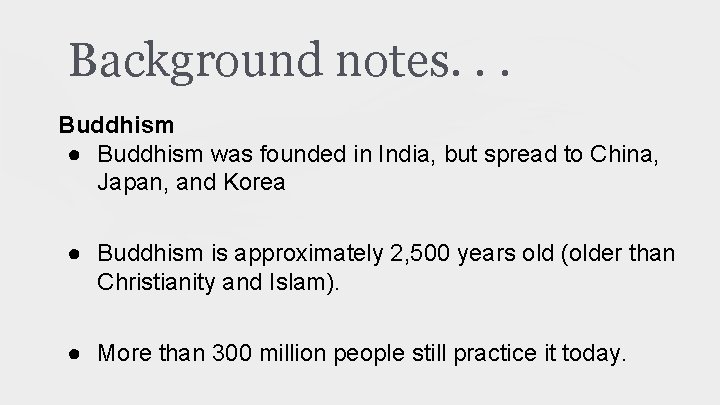 Background notes. . . Buddhism ● Buddhism was founded in India, but spread to