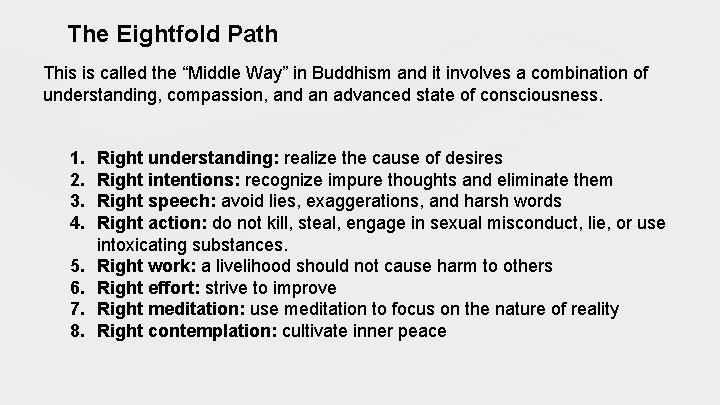 The Eightfold Path This is called the “Middle Way” in Buddhism and it involves