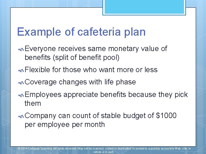 Example of cafeteria plan Everyone receives same monetary value of benefits (split of benefit