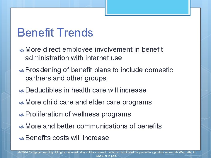 Benefit Trends More direct employee involvement in benefit administration with internet use Broadening of