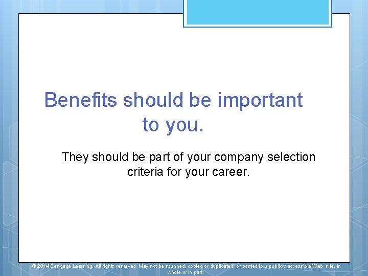 Benefits should be important to you. They should be part of your company selection