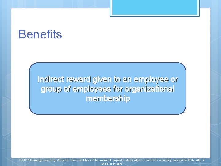 Benefits Indirect reward given to an employee or group of employees for organizational membership