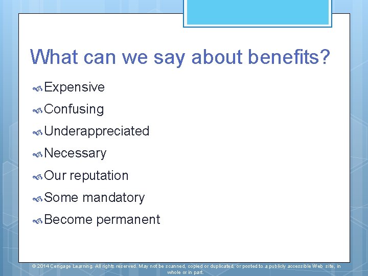 What can we say about benefits? Expensive Confusing Underappreciated Necessary Our reputation Some mandatory