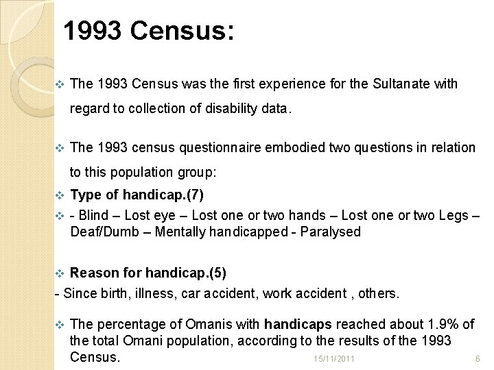 1993 Census: v The 1993 Census was the first experience for the Sultanate with