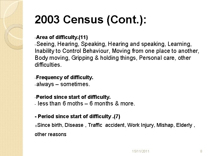 2003 Census (Cont. ): -Area of difficulty. (11) -Seeing, Hearing, Speaking, Hearing and speaking,