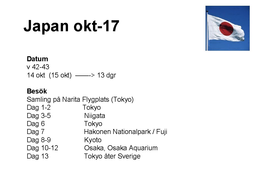 Japan okt-17 Datum v 42 -43 14 okt (15 okt) ——-> 13 dgr Besök