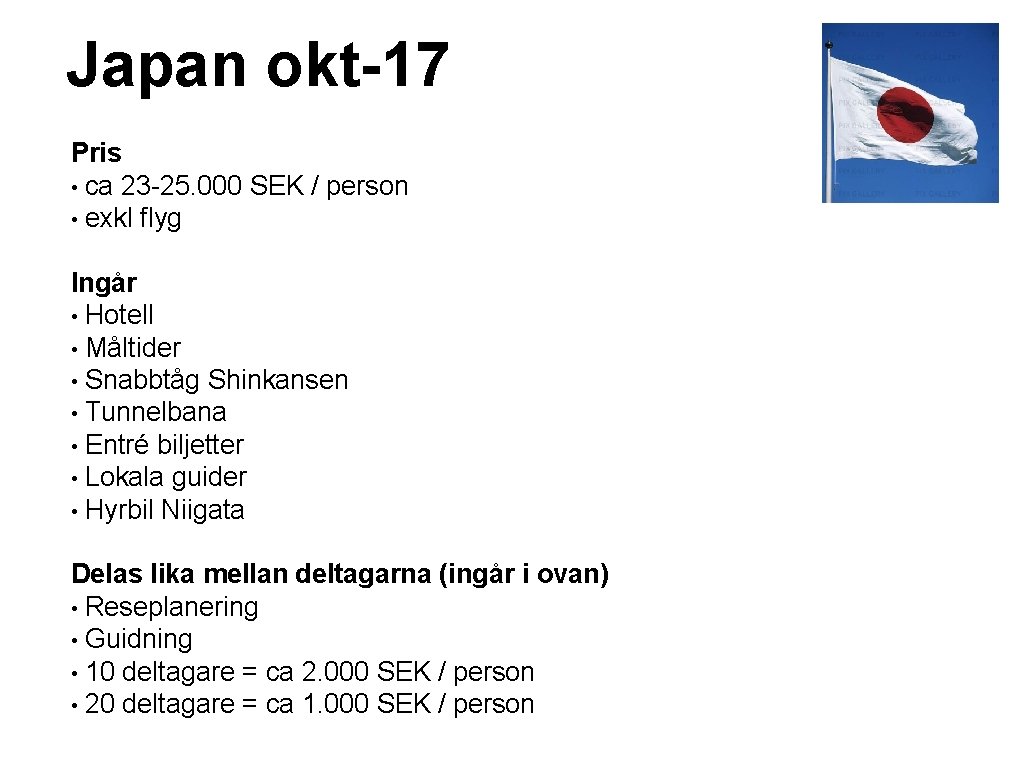 Japan okt-17 Pris • ca 23 -25. 000 SEK / person • exkl flyg