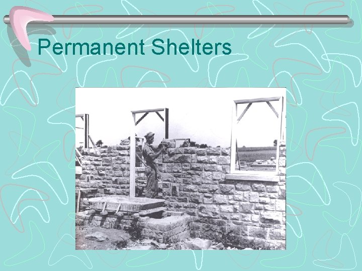 Permanent Shelters 