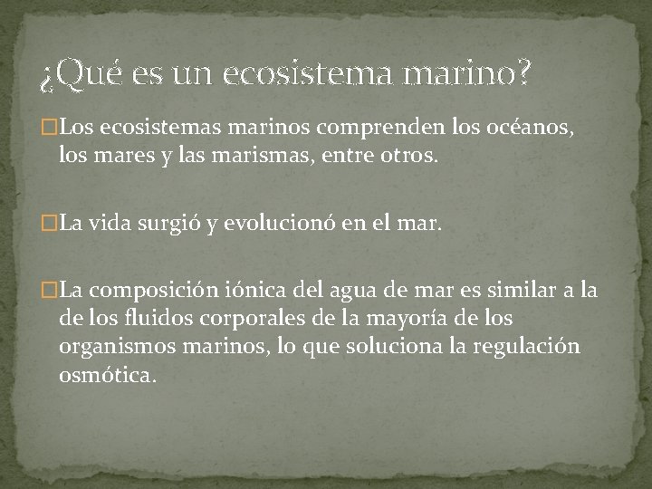 ¿Qué es un ecosistema marino? �Los ecosistemas marinos comprenden los océanos, los mares y