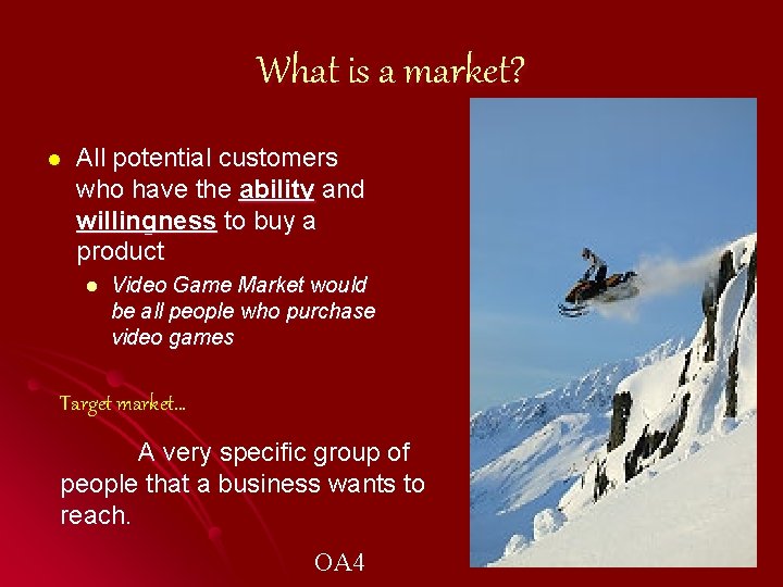 What is a market? l All potential customers who have the ability and willingness