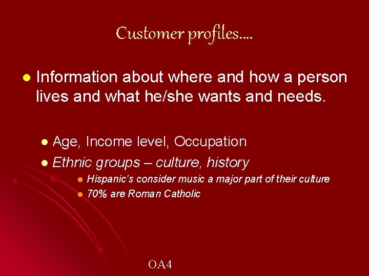 Customer profiles…. l Information about where and how a person lives and what he/she