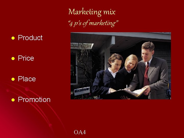 Marketing mix “ 4 p’s of marketing” l Product l Price l Place l