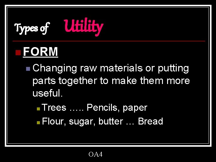 Types of Utility n FORM n Changing raw materials or putting parts together to