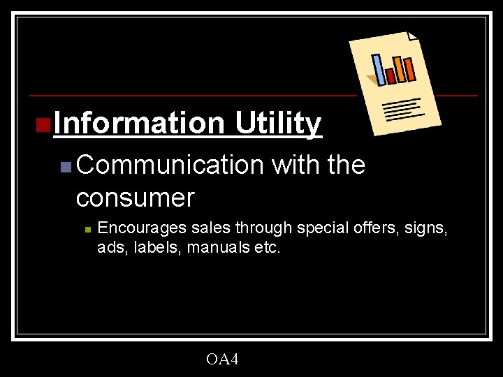 n Information Utility n Communication with the consumer n Encourages sales through special offers,