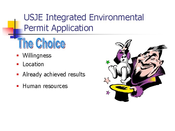 USJE Integrated Environmental Permit Application § Willingness § Location § Already achieved results §