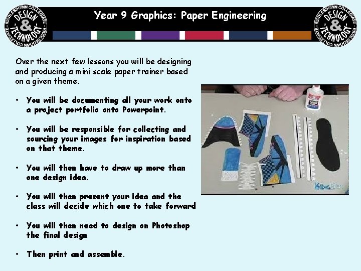 Year 9 Graphics: Paper Engineering Over the next few lessons you will be designing
