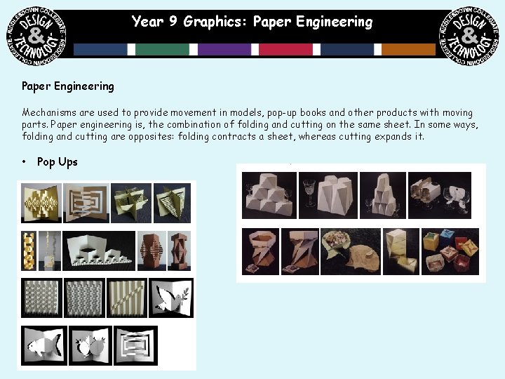 Year 9 Graphics: Paper Engineering Mechanisms are used to provide movement in models, pop-up