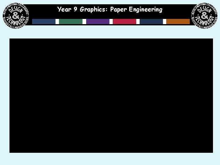 Year 9 Graphics: Paper Engineering 