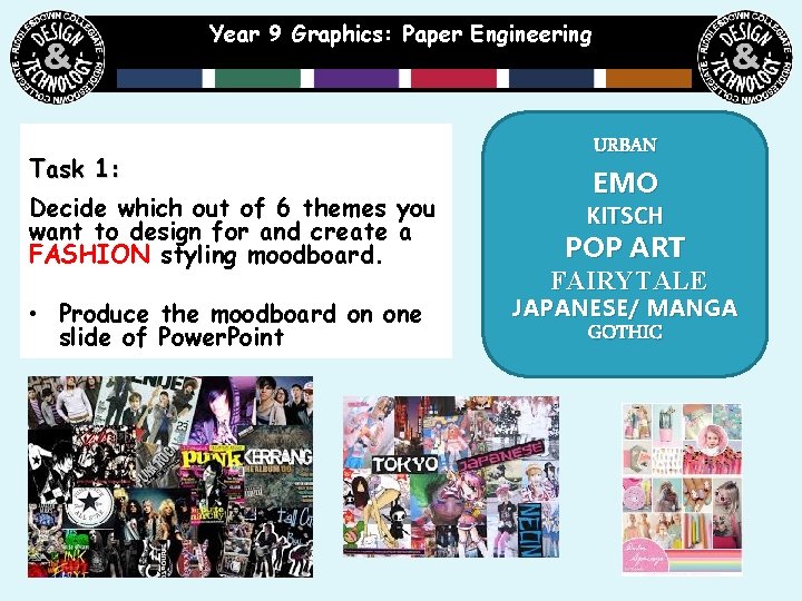 Year 9 Graphics: Paper Engineering Task 1: Decide which out of 6 themes you