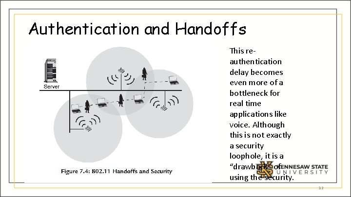 Authentication and Handoffs This reauthentication delay becomes even more of a bottleneck for real