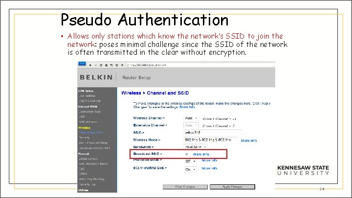 Pseudo Authentication • Allows only stations which know the network’s SSID to join the