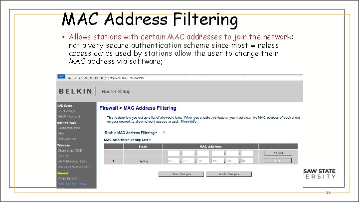 MAC Address Filtering • Allows stations with certain MAC addresses to join the network: