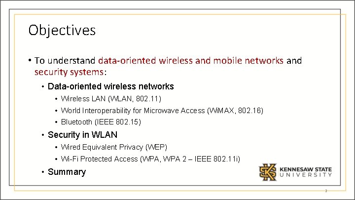 Objectives • To understand data-oriented wireless and mobile networks and security systems: • Data-oriented