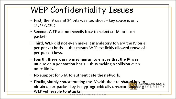 WEP Confidentiality Issues • First, the IV size at 24 bits was too short