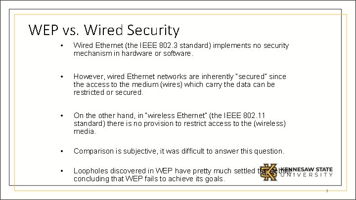 WEP vs. Wired Security • Wired Ethernet (the IEEE 802. 3 standard) implements no